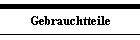 Gebrauchtteile